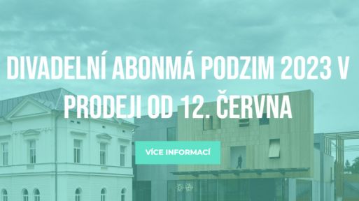 Od 12. června - Divadelní abonmá podzim 2023