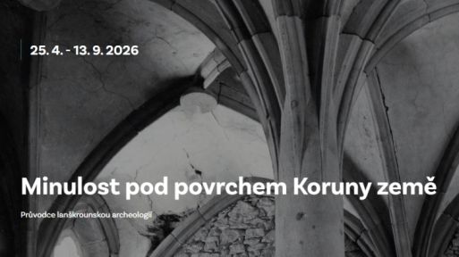 25. duben až 13. září - výstava Minulost pod povrchem Koruny země