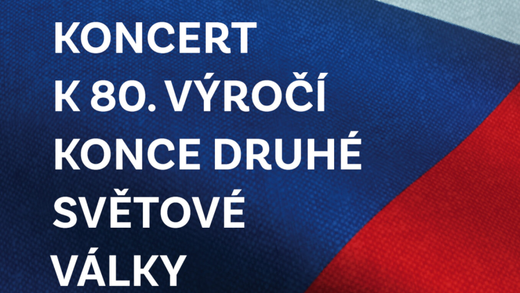 9. květen - Koncert k 80. výročí konce druhé světové války