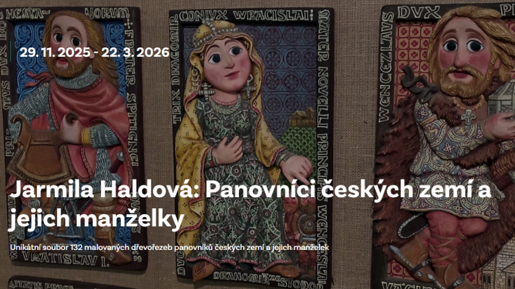 29. listopad 2025 až 22. březen 2026 - Jarmila Haldová: Panovníci českých zemí a jejich manželky
